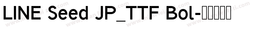 LINE Seed JP_TTF Bol字体转换